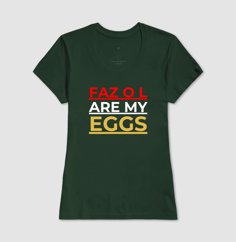 Faz o L are my eggs!