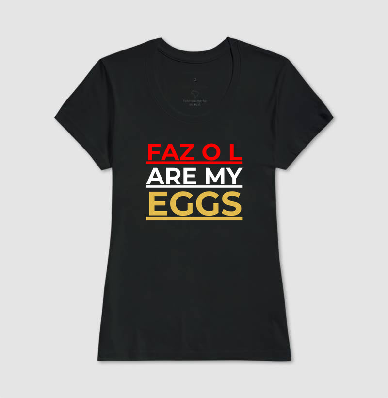 Faz o L are my eggs!