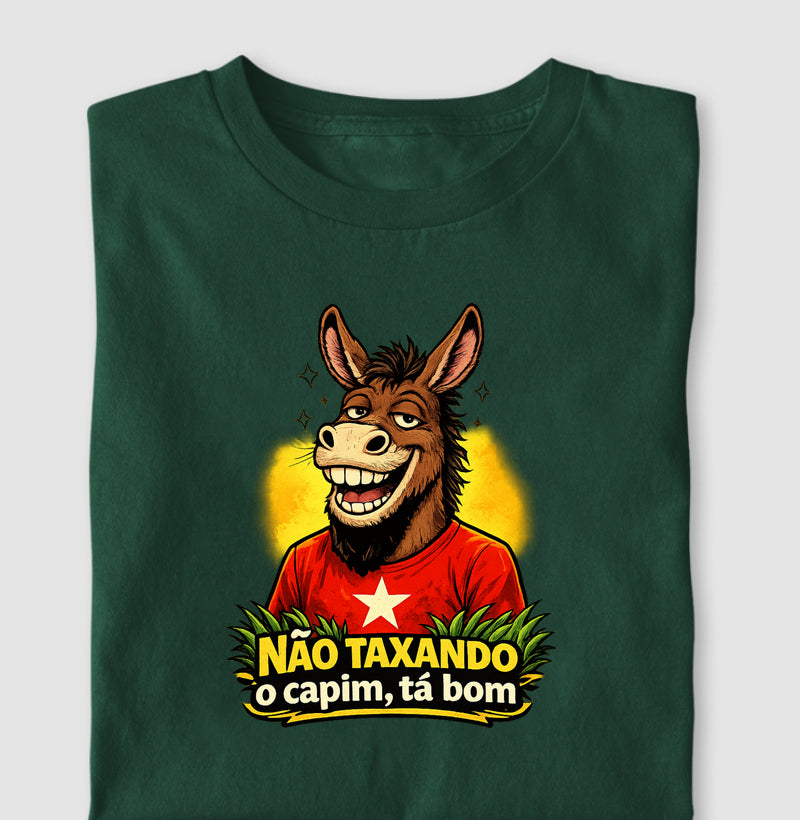 Não taxando o capim, tá bom.