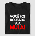 Você foi roubado sua mula!